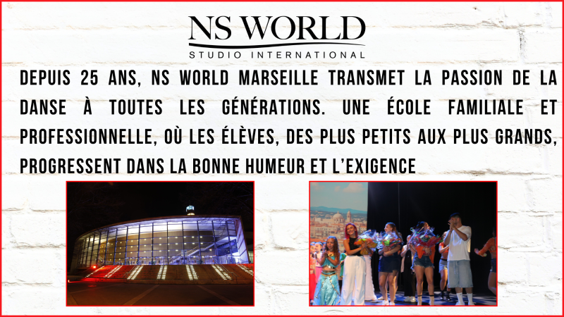 NS WORLD MARSEILLE – 25 ANS DE PASSION POUR LA DANSE ET LA COMÉDIE MUSICALE DANS LE 13013