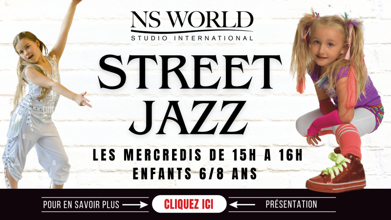 STREET JAZZ 6/8 ANS – NS WORLD MARSEILLE 13013